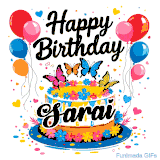 An animated birthday card for Sarai. It features a festive cake with her name, 'Sarai', and colorful butterflies. Floating balloons and hearts complete the joyful scene.
