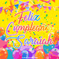A bright and festive GIF with the text 'Feliz Cumpleaños Saraiah' in Spanish in colorful fonts, surrounded by confetti, balloons, and festive banners on a vibrant yellow background.