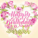 A stunning heart made of pink roses surrounds the elegant script text 'Happy Birthday Saraiah' on a soft beige background. Animated sparkles add a magical and festive feel.