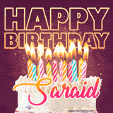 A colorful birthday cake topped with lit candles, with the words 'Happy Birthday Saraid' in bold glowing letters on a burgundy background. Animated flames add a festive touch.