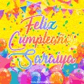 A bright and festive GIF with the text 'Feliz Cumpleaños Saraiya' in Spanish in colorful fonts, surrounded by confetti, balloons, and festive banners on a vibrant yellow background.