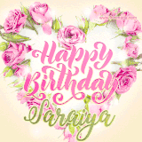 A stunning heart made of pink roses surrounds the elegant script text 'Happy Birthday Saraiya' on a soft beige background. Animated sparkles add a magical and festive feel.
