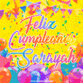A bright and festive GIF with the text 'Feliz Cumpleaños Sarayah' in Spanish in colorful fonts, surrounded by confetti, balloons, and festive banners on a vibrant yellow background.