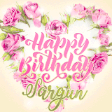 A stunning heart made of pink roses surrounds the elegant script text 'Happy Birthday Sargun' on a soft beige background. Animated sparkles add a magical and festive feel.