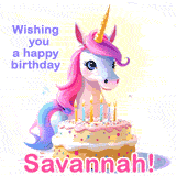 A cute moving unicorn with a birthday cake and candles, featuring 'Wishing you a happy birthday, Savannah!' in colorful text.
