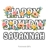 Animated text saying Happy Birthday Savannah intertwined with beautiful pink and yellow roses