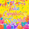 A bright and festive GIF with the text 'Feliz Cumpleaños Scarlett' in Spanish in colorful fonts, surrounded by confetti, balloons, and festive banners on a vibrant yellow background.