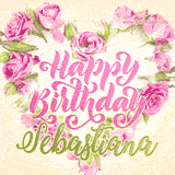A stunning heart made of pink roses surrounds the elegant script text 'Happy Birthday Sebastiana' on a soft beige background. Animated sparkles add a magical and festive feel.