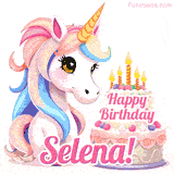 An adorable animated unicorn with soft pastel colors sits beside a birthday cake with glowing candles, and a pink 'Happy Birthday Selena!' words.