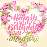 A stunning heart made of pink roses surrounds the elegant script text 'Happy Birthday Shaddai' on a soft beige background. Animated sparkles add a magical and festive feel.