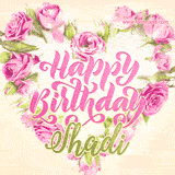 A stunning heart made of pink roses surrounds the elegant script text 'Happy Birthday Shadi' on a soft beige background. Animated sparkles add a magical and festive feel.