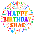 Happy Birthday Shae' GIF with rainbow-colored letters, colorful stars, and fireworks on white background.