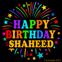 Vibrant animated GIF with 'Happy Birthday Shaheed' in rainbow-colored text, surrounded by colorful stars and fireworks on a black background.