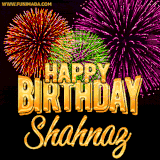 A golden 'Happy Birthday Shahnaz' message with vibrant fireworks in the background, creating a festive and celebratory vibe in this animated name GIF.