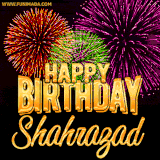A golden 'Happy Birthday Shahrazad' message with vibrant fireworks in the background, creating a festive and celebratory vibe in this animated name GIF.