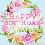 A charming animated GIF featuring 'Happy Birthday Shahrazad' in pink and green text, surrounded by delicate roses, leaves, and fluttering butterflies on a soft light blue pastel background.