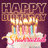 A colorful birthday cake topped with lit candles, with the words 'Happy Birthday Shahrazad' in bold glowing letters on a burgundy background. Animated flames add a festive touch.