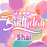 A vibrant name GIF featuring colorful balloons in shades of pink, orange, and yellow with the bold text 'Happy Birthday Shai' in festive fonts, creating a lively birthday vibe.