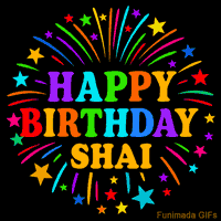 Vibrant animated GIF with 'Happy Birthday Shai' in rainbow-colored text, surrounded by colorful stars and fireworks on a black background.