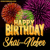 A golden 'Happy Birthday Shai-Nefer' message with vibrant fireworks in the background, creating a festive and celebratory vibe in this animated name GIF.