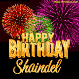 A golden 'Happy Birthday Shaindel' message with vibrant fireworks in the background, creating a festive and celebratory vibe in this animated name GIF.
