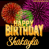 A golden 'Happy Birthday Shakayla' message with vibrant fireworks in the background, creating a festive and celebratory vibe in this animated name GIF.