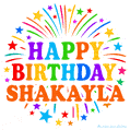Happy Birthday Shakayla' GIF with rainbow-colored letters, colorful stars, and fireworks on white background.
