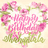 A stunning heart made of pink roses surrounds the elegant script text 'Happy Birthday Shakuntala' on a soft beige background. Animated sparkles add a magical and festive feel.