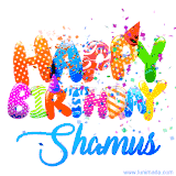 Animated GIF with colorful, festive 'Happy Birthday Shamus' text decorated with patterns, a party hat, and falling confetti. A vibrant and cheerful design for birthday celebrations.