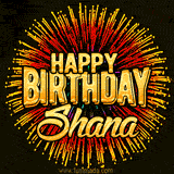 Golden 'Happy Birthday Shana' text accompanied by animated rainbow fireworks for a festive animated greeting.