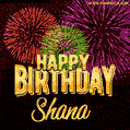 Wishing You A Happy Birthday, Shana! Best fireworks GIF animated greeting card.