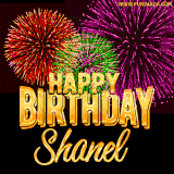 A golden 'Happy Birthday Shanel' message with vibrant fireworks in the background, creating a festive and celebratory vibe in this animated name GIF.