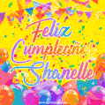 A bright and festive GIF with the text 'Feliz Cumpleaños Shanelle' in Spanish in colorful fonts, surrounded by confetti, balloons, and festive banners on a vibrant yellow background.
