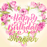 A stunning heart made of pink roses surrounds the elegant script text 'Happy Birthday Shaniah' on a soft beige background. Animated sparkles add a magical and festive feel.