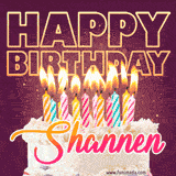 A colorful birthday cake topped with lit candles, with the words 'Happy Birthday Shannen' in bold glowing letters on a burgundy background. Animated flames add a festive touch.