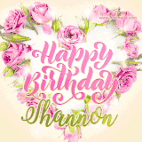 A stunning heart made of pink roses surrounds the elegant script text 'Happy Birthday Shannon' on a soft beige background. Animated sparkles add a magical and festive feel.