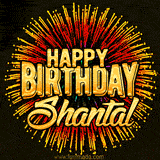 Golden 'Happy Birthday Shantal' text accompanied by animated rainbow fireworks for a festive animated greeting.