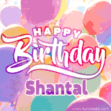 A vibrant name GIF featuring colorful balloons in shades of pink, orange, and yellow with the bold text 'Happy Birthday Shantal' in festive fonts, creating a lively birthday vibe.