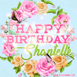 A charming animated GIF featuring 'Happy Birthday Shantelle' in pink and green text, surrounded by delicate roses, leaves, and fluttering butterflies on a soft light blue pastel background.