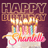 A colorful birthday cake topped with lit candles, with the words 'Happy Birthday Shantelle' in bold glowing letters on a burgundy background. Animated flames add a festive touch.