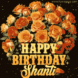 Animated bouquet of orange roses with moving butterfles and golden 'Happy Birthday Shanti' text, surrounded by sparkling accents and a dark backdrop for a luxurious feel.