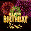 Wishing You A Happy Birthday, Shanti! Best fireworks GIF animated greeting card.