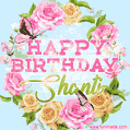 Beautiful Birthday Flowers Card for Shanti with Animated Butterflies