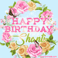 A charming animated GIF featuring 'Happy Birthday Shanti' in pink and green text, surrounded by delicate roses, leaves, and fluttering butterflies on a soft light blue pastel background.