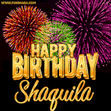 A golden 'Happy Birthday Shaquila' message with vibrant fireworks in the background, creating a festive and celebratory vibe in this animated name GIF.