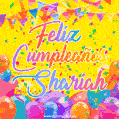 A bright and festive GIF with the text 'Feliz Cumpleaños Shariah' in Spanish in colorful fonts, surrounded by confetti, balloons, and festive banners on a vibrant yellow background.