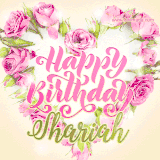 A stunning heart made of pink roses surrounds the elegant script text 'Happy Birthday Shariah' on a soft beige background. Animated sparkles add a magical and festive feel.