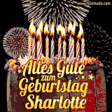 A chocolate birthday cake with glowing candles, the German text 'Alles Gute zum Geburtstag Sharlotte,' and vibrant fireworks lighting up the background in an animated GIF.