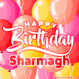 A vibrant name GIF featuring colorful balloons in shades of pink, orange, and yellow with the bold text 'Happy Birthday Sharmagh' in festive fonts, creating a lively birthday vibe.