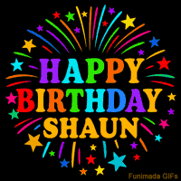 Vibrant animated GIF with 'Happy Birthday Shaun' in rainbow-colored text, surrounded by colorful stars and fireworks on a black background.